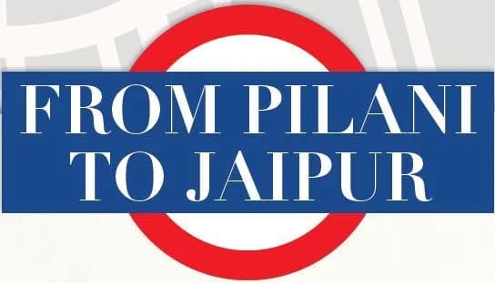 From Pilani To Jaipur